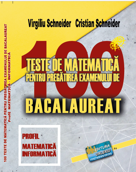 Bacalaureat - 100 TESTE DE MATEMATICĂ - Profil Matematică-Informatică