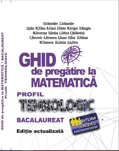 BACALAUREAT Ghid de pregatire la Matematică Profil Tehnologic
