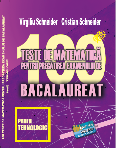 Bacalaureat - 100 TESTE DE MATEMATICĂ - Profil Tehnologic