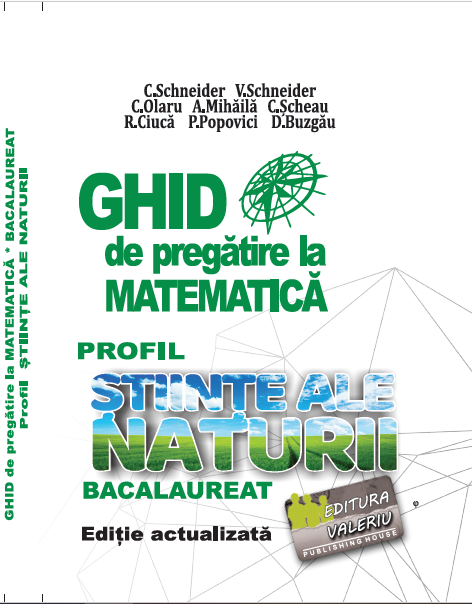 BACALAUREAT Ghid de pregatire la Matematică  Profil Științe ale naturii