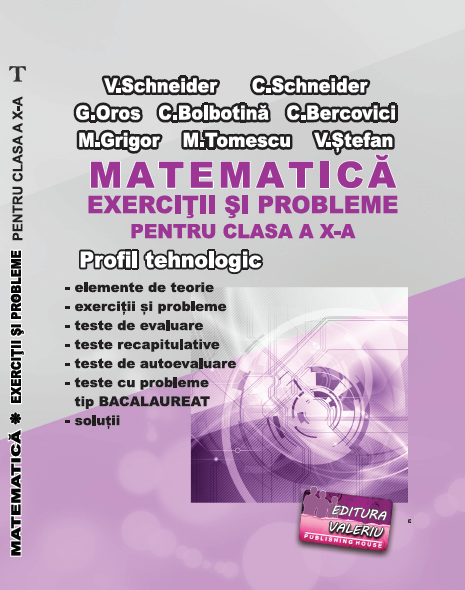 EXERCIȚII ȘI PROBLEME PENTRU CLASA A X-A MATEMATICĂ Profil Tehnologic