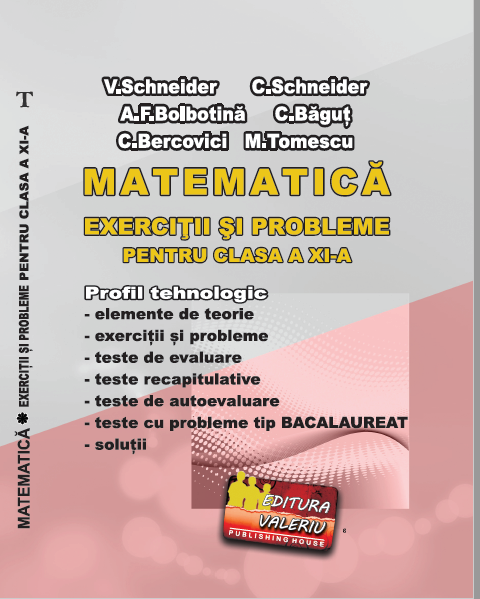 EXERCIȚII ȘI PROBLEME PENTRU CLASA A XI-A MATEMATICĂ Profil Tehnologic
