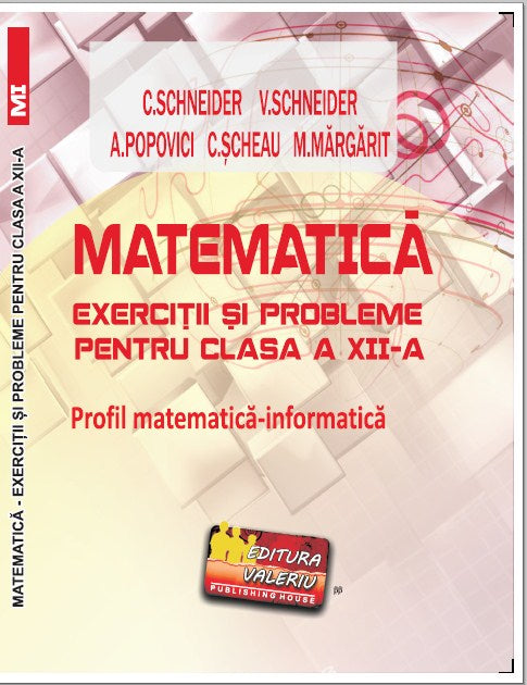 EXERCIȚII ȘI PROBLEME PENTRU CLASA A XII-A  MATEMATICĂ Profil Matematică-Informatică